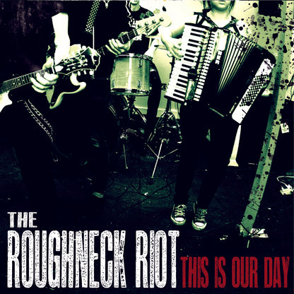 The Roughneck Riot - This Is Our Day CD